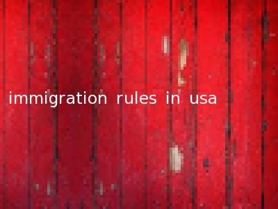 immigration rules in usa