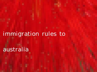 immigration rules to australia