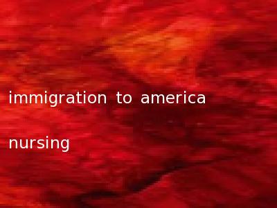 immigration to america nursing