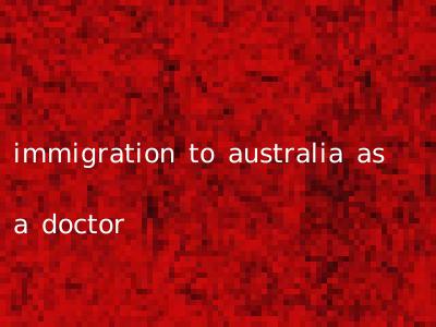 immigration to australia as a doctor