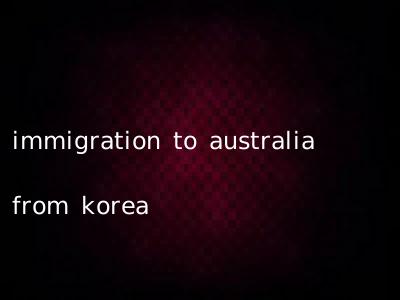 immigration to australia from korea