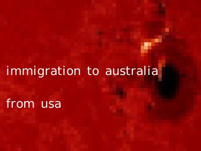immigration to australia from usa