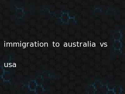 immigration to australia vs usa