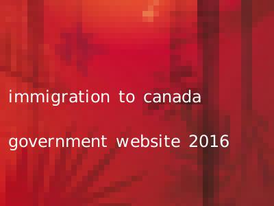 immigration to canada government website 2016