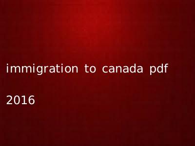immigration to canada pdf 2016