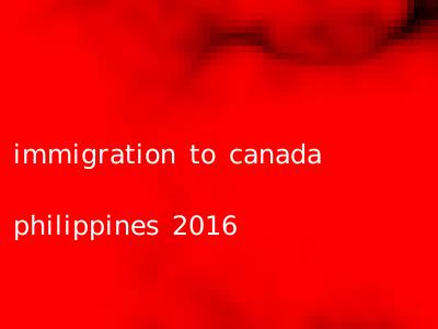 immigration to canada philippines 2016
