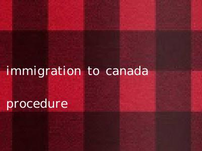 immigration to canada procedure