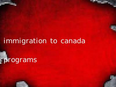 immigration to canada programs