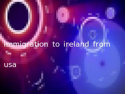 immigration to ireland from usa