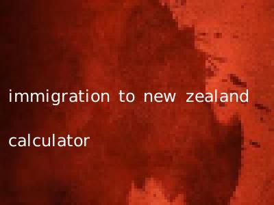 immigration to new zealand calculator