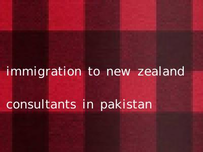 immigration to new zealand consultants in pakistan
