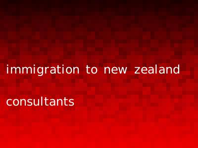 immigration to new zealand consultants