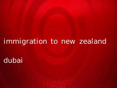 immigration to new zealand dubai