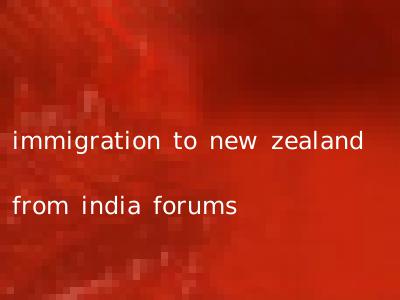 immigration to new zealand from india forums