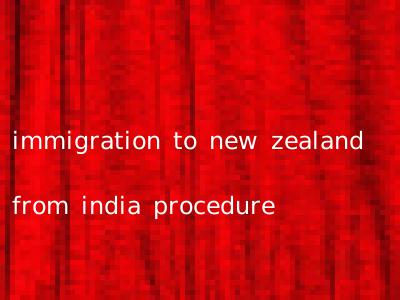 immigration to new zealand from india procedure
