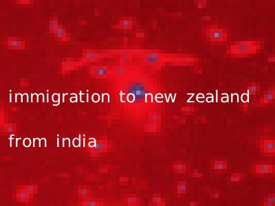 immigration to new zealand from india