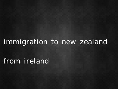 immigration to new zealand from ireland