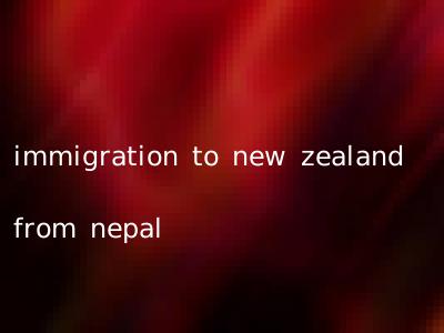 immigration to new zealand from nepal