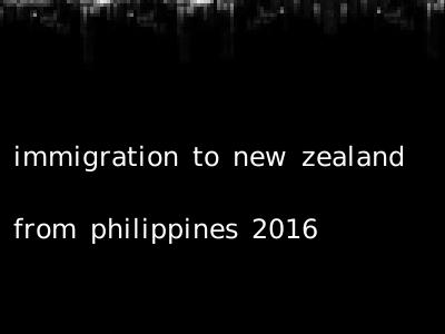 immigration to new zealand from philippines 2016