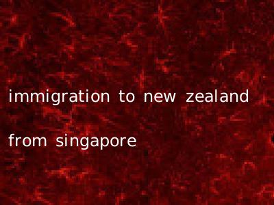 immigration to new zealand from singapore