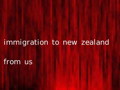 immigration to new zealand from us