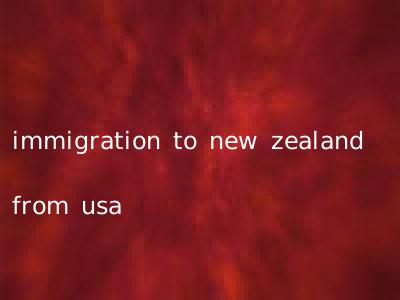 immigration to new zealand from usa