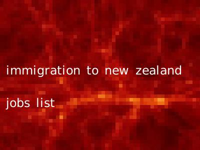 immigration to new zealand jobs list