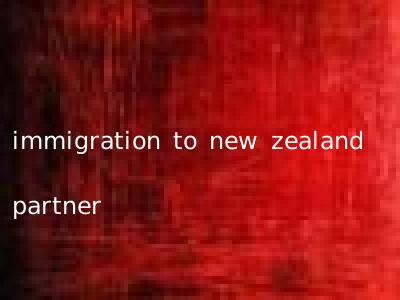 immigration to new zealand partner