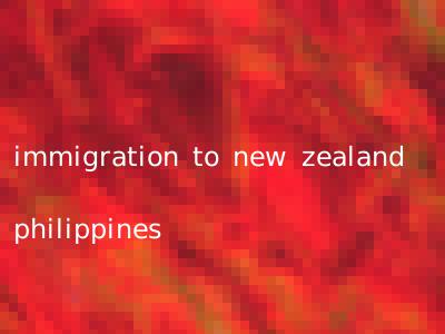 immigration to new zealand philippines