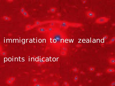 immigration to new zealand points indicator