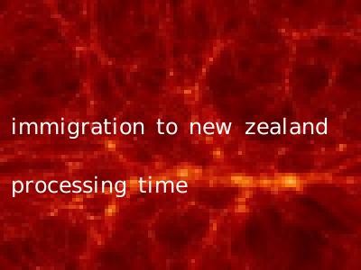 immigration to new zealand processing time
