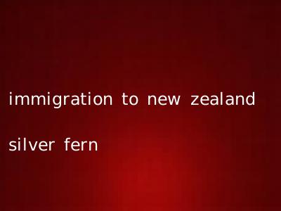 immigration to new zealand silver fern