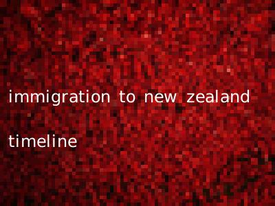 immigration to new zealand timeline