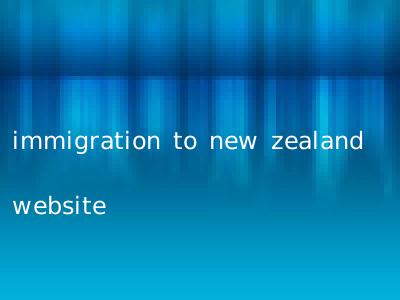 immigration to new zealand website