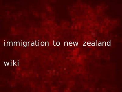 immigration to new zealand wiki