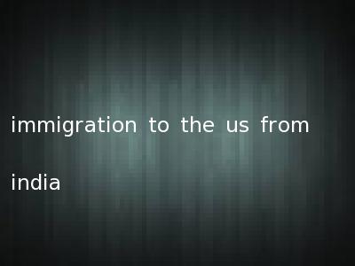 immigration to the us from india