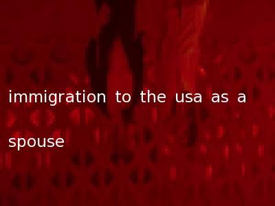 immigration to the usa as a spouse