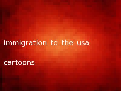 immigration to the usa cartoons