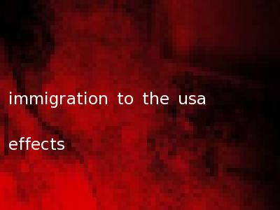 immigration to the usa effects