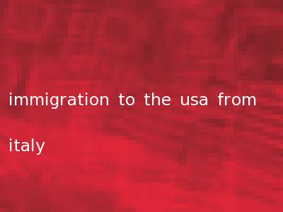 immigration to the usa from italy