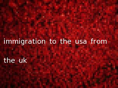 immigration to the usa from the uk