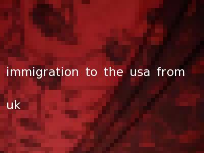 immigration to the usa from uk