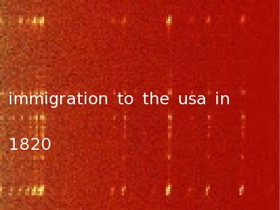 immigration to the usa in 1820