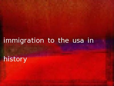 immigration to the usa in history
