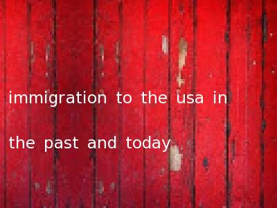 immigration to the usa in the past and today