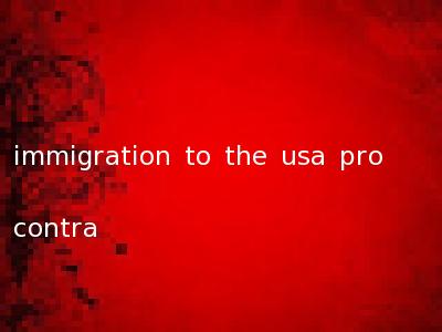 immigration to the usa pro contra