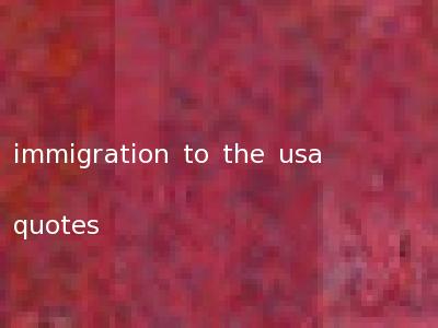 immigration to the usa quotes