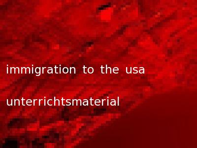 immigration to the usa unterrichtsmaterial