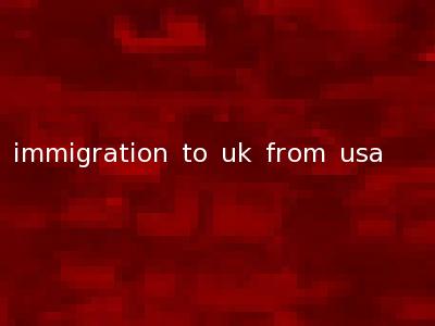 immigration to uk from usa