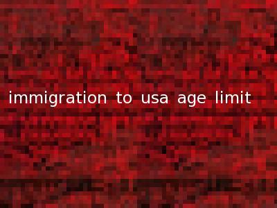 immigration to usa age limit